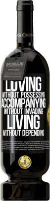 49,95 € Free Shipping | Red Wine Premium Edition MBS® Reserve Loving without possessing, accompanying without invading, living without depending Black Label. Customizable label Reserve 12 Months Harvest 2016 Tempranillo