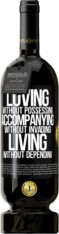 49,95 € Free Shipping | Red Wine Premium Edition MBS® Reserve Loving without possessing, accompanying without invading, living without depending Black Label. Customizable label Reserve 12 Months Harvest 2015 Tempranillo