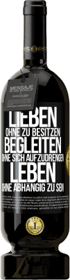 49,95 € Kostenloser Versand | Rotwein Premium Ausgabe MBS® Reserve Lieben ohne zu besitzen, begleiten ohne sich aufzudrengen, leben ohne abhängig zu sein Schwarzes Etikett. Anpassbares Etikett Reserve 12 Monate Ernte 2016 Tempranillo