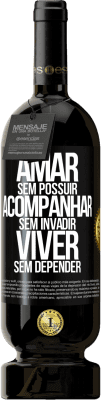 49,95 € Envio grátis | Vinho tinto Edição Premium MBS® Reserva Amar sem possuir, acompanhar sem invadir, viver sem depender Etiqueta Preta. Etiqueta personalizável Reserva 12 Meses Colheita 2015 Tempranillo