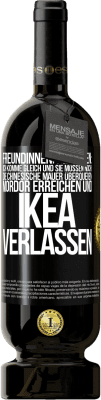 49,95 € Kostenloser Versand | Rotwein Premium Ausgabe MBS® Reserve Freundinnen, die sagen: Ich komme gleich. Und sie müssen noch: die Chinesische Mauer überqueren, Mordor erreichen und Ikea verla Schwarzes Etikett. Anpassbares Etikett Reserve 12 Monate Ernte 2014 Tempranillo