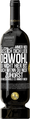 49,95 € Kostenloser Versand | Rotwein Premium Ausgabe MBS® Reserve Ich sage Dir immer noch, dass ich Dich liebe. Obwohl Du nicht hier bist. Auch wenn Du nicht zuhörst. Ich wiederhole es immer wie Schwarzes Etikett. Anpassbares Etikett Reserve 12 Monate Ernte 2015 Tempranillo