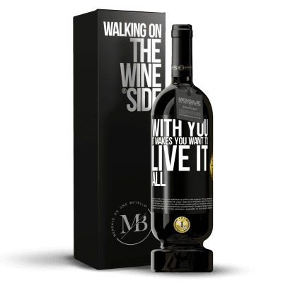 «With you it makes you want to live it all» Premium Edition MBS® Reserve