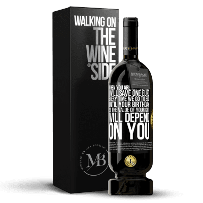 «When you are my partner, I will save one euro every time we go to bed until your birthday, so the value of your gift will» Premium Edition MBS® Reserve