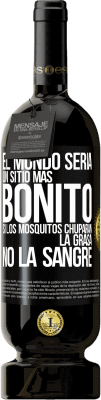 49,95 € Envío gratis | Vino Tinto Edición Premium MBS® Reserva El mundo sería un sitio más bonito si los mosquitos chuparan la grasa, no la sangre Etiqueta Negra. Etiqueta personalizable Reserva 12 Meses Cosecha 2015 Tempranillo