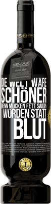 49,95 € Kostenloser Versand | Rotwein Premium Ausgabe MBS® Reserve Die Welt wäre schöner, wenn Mücken Fett saugen würden statt Blut Schwarzes Etikett. Anpassbares Etikett Reserve 12 Monate Ernte 2016 Tempranillo