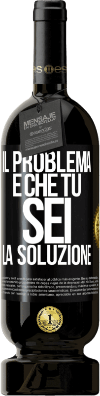 49,95 € Spedizione Gratuita | Vino rosso Edizione Premium MBS® Riserva Il problema è che tu sei la soluzione Etichetta Nera. Etichetta personalizzabile Riserva 12 Mesi Raccogliere 2014 Tempranillo