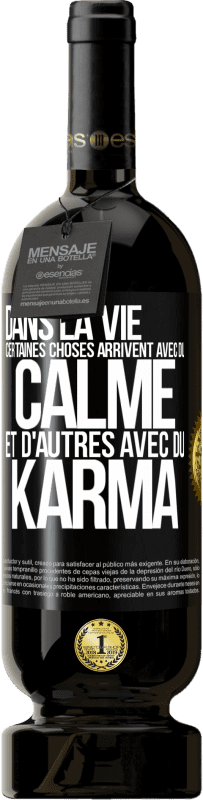 49,95 € Envoi gratuit | Vin rouge Édition Premium MBS® Réserve Dans la vie, certaines choses arrivent avec du calme et d'autres avec du karma Étiquette Noire. Étiquette personnalisable Réserve 12 Mois Récolte 2014 Tempranillo