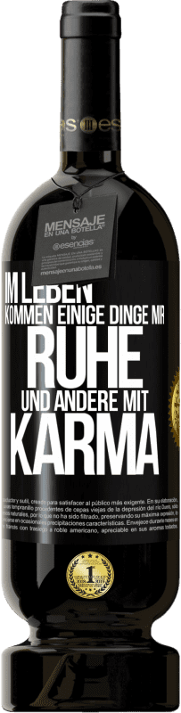 49,95 € Kostenloser Versand | Rotwein Premium Ausgabe MBS® Reserve Im Leben kommen einige Dinge mir Ruhe und andere mit Karma Schwarzes Etikett. Anpassbares Etikett Reserve 12 Monate Ernte 2014 Tempranillo