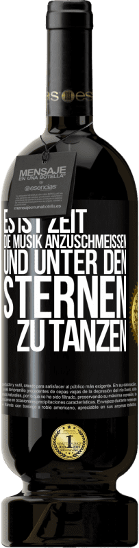 49,95 € Kostenloser Versand | Rotwein Premium Ausgabe MBS® Reserve Es ist Zeit, die Musik anzuschmeißen und unter den Sternen zu tanzen Schwarzes Etikett. Anpassbares Etikett Reserve 12 Monate Ernte 2014 Tempranillo