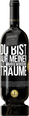 49,95 € Kostenloser Versand | Rotwein Premium Ausgabe MBS® Reserve Du bist auf meiner Liste wahrgewordener Träume Schwarzes Etikett. Anpassbares Etikett Reserve 12 Monate Ernte 2014 Tempranillo