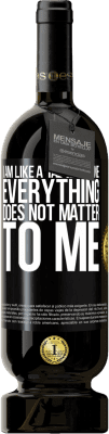 49,95 € Free Shipping | Red Wine Premium Edition MBS® Reserve I am like a table of one ... everything does not matter to me Black Label. Customizable label Reserve 12 Months Harvest 2016 Tempranillo