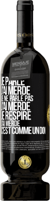 49,95 € Envoi gratuit | Vin rouge Édition Premium MBS® Réserve Je parle, j'ai merdé. Je ne parle pas, j'ai merdé. Je respire, j'ai merdé. C'est comme un don Étiquette Noire. Étiquette personnalisable Réserve 12 Mois Récolte 2014 Tempranillo