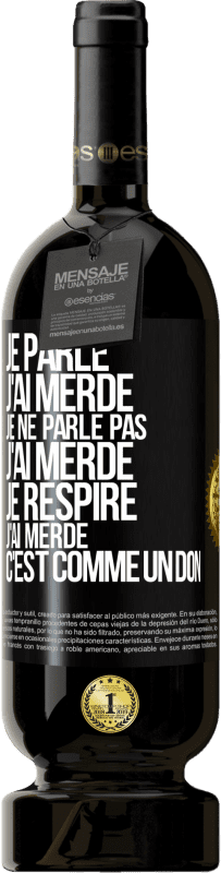 49,95 € Envoi gratuit | Vin rouge Édition Premium MBS® Réserve Je parle, j'ai merdé. Je ne parle pas, j'ai merdé. Je respire, j'ai merdé. C'est comme un don Étiquette Noire. Étiquette personnalisable Réserve 12 Mois Récolte 2015 Tempranillo