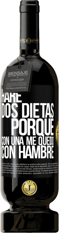 49,95 € Envío gratis | Vino Tinto Edición Premium MBS® Reserva Haré dos dietas porque con una me quedo con hambre Etiqueta Negra. Etiqueta personalizable Reserva 12 Meses Cosecha 2014 Tempranillo