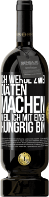 49,95 € Kostenloser Versand | Rotwein Premium Ausgabe MBS® Reserve Ich werde zwei Diäten machen, weil ich mit einer hungrig bin Schwarzes Etikett. Anpassbares Etikett Reserve 12 Monate Ernte 2016 Tempranillo