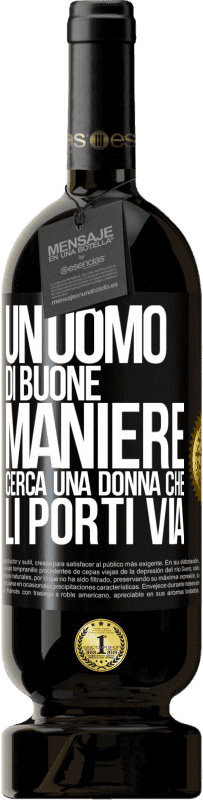 49,95 € Spedizione Gratuita | Vino rosso Edizione Premium MBS® Riserva Un uomo di buone maniere cerca una donna che li porti via Etichetta Nera. Etichetta personalizzabile Riserva 12 Mesi Raccogliere 2015 Tempranillo