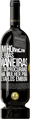 49,95 € Envio grátis | Vinho tinto Edição Premium MBS® Reserva Um homem de boas maneiras está procurando uma mulher para levá-los embora Etiqueta Preta. Etiqueta personalizável Reserva 12 Meses Colheita 2016 Tempranillo