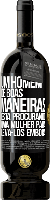 49,95 € Envio grátis | Vinho tinto Edição Premium MBS® Reserva Um homem de boas maneiras está procurando uma mulher para levá-los embora Etiqueta Preta. Etiqueta personalizável Reserva 12 Meses Colheita 2015 Tempranillo