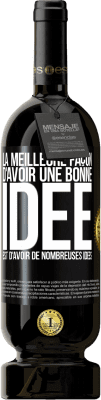 49,95 € Envoi gratuit | Vin rouge Édition Premium MBS® Réserve La meilleure façon d'avoir une bonne idée est d'avoir de nombreuses idées Étiquette Noire. Étiquette personnalisable Réserve 12 Mois Récolte 2016 Tempranillo