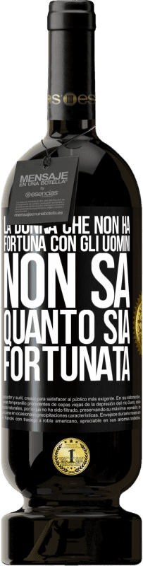 49,95 € Spedizione Gratuita | Vino rosso Edizione Premium MBS® Riserva La donna che non ha fortuna con gli uomini non sa quanto sia fortunata Etichetta Nera. Etichetta personalizzabile Riserva 12 Mesi Raccogliere 2015 Tempranillo