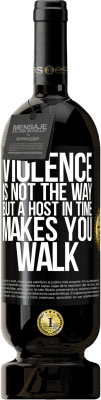 49,95 € Free Shipping | Red Wine Premium Edition MBS® Reserve Violence is not the way, but a host in time makes you walk Black Label. Customizable label Reserve 12 Months Harvest 2016 Tempranillo
