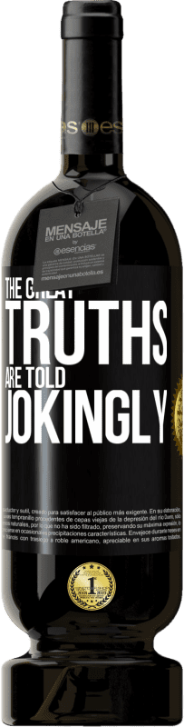 49,95 € 送料無料 | 赤ワイン プレミアム版 MBS® 予約する 偉大な真実は冗談めかして語られます ブラックラベル. カスタマイズ可能なラベル 予約する 12 月 収穫 2016 Tempranillo