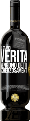 49,95 € Spedizione Gratuita | Vino rosso Edizione Premium MBS® Riserva Le grandi verità vengono dette scherzosamente Etichetta Nera. Etichetta personalizzabile Riserva 12 Mesi Raccogliere 2014 Tempranillo