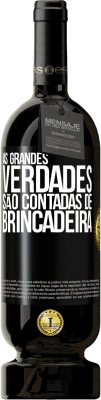 49,95 € Envio grátis | Vinho tinto Edição Premium MBS® Reserva As grandes verdades são contadas de brincadeira Etiqueta Preta. Etiqueta personalizável Reserva 12 Meses Colheita 2014 Tempranillo