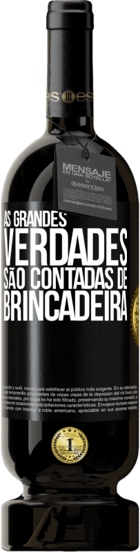 49,95 € Envio grátis | Vinho tinto Edição Premium MBS® Reserva As grandes verdades são contadas de brincadeira Etiqueta Preta. Etiqueta personalizável Reserva 12 Meses Colheita 2014 Tempranillo