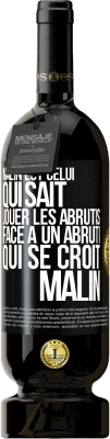 49,95 € Envoi gratuit | Vin rouge Édition Premium MBS® Réserve Malin est celui qui sait jouer les abrutis ... Face à un abruti qui se croit malin Étiquette Noire. Étiquette personnalisable Réserve 12 Mois Récolte 2014 Tempranillo