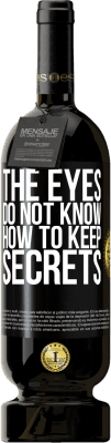 49,95 € Free Shipping | Red Wine Premium Edition MBS® Reserve The eyes do not know how to keep secrets Black Label. Customizable label Reserve 12 Months Harvest 2016 Tempranillo