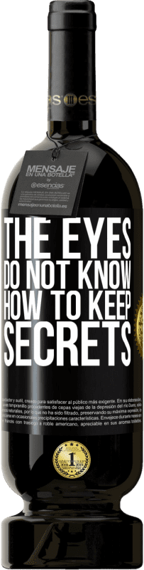 49,95 € Free Shipping | Red Wine Premium Edition MBS® Reserve The eyes do not know how to keep secrets Black Label. Customizable label Reserve 12 Months Harvest 2014 Tempranillo