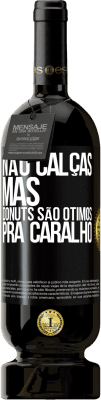 49,95 € Envio grátis | Vinho tinto Edição Premium MBS® Reserva Não calças, mas donuts são ótimos pra caralho Etiqueta Preta. Etiqueta personalizável Reserva 12 Meses Colheita 2014 Tempranillo