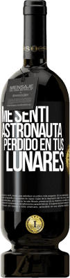 49,95 € Envío gratis | Vino Tinto Edición Premium MBS® Reserva Me sentí astronauta perdido en tus lunares Etiqueta Negra. Etiqueta personalizable Reserva 12 Meses Cosecha 2015 Tempranillo