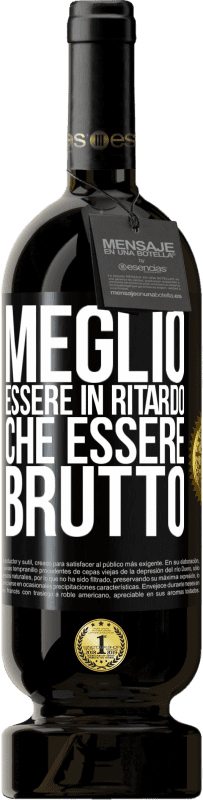 49,95 € Spedizione Gratuita | Vino rosso Edizione Premium MBS® Riserva Meglio essere in ritardo che essere brutto Etichetta Nera. Etichetta personalizzabile Riserva 12 Mesi Raccogliere 2014 Tempranillo