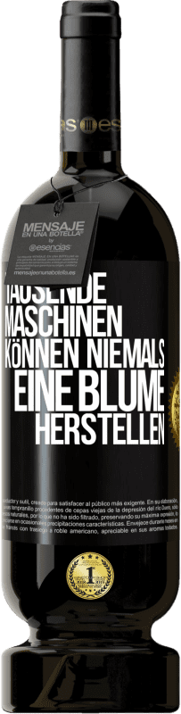 49,95 € Kostenloser Versand | Rotwein Premium Ausgabe MBS® Reserve Tausende Maschinen können niemals eine Blume herstellen Schwarzes Etikett. Anpassbares Etikett Reserve 12 Monate Ernte 2015 Tempranillo