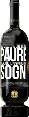 49,95 € Spedizione Gratuita | Vino rosso Edizione Premium MBS® Riserva Non lasciare che le tue paure prendano il posto dei tuoi sogni Etichetta Nera. Etichetta personalizzabile Riserva 12 Mesi Raccogliere 2016 Tempranillo
