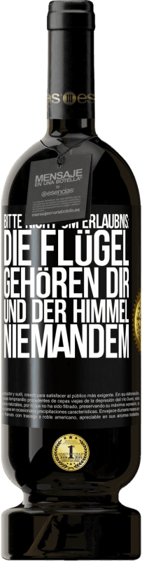 49,95 € Kostenloser Versand | Rotwein Premium Ausgabe MBS® Reserve Bitte nicht um Erlaubnis: Die Flügel gehören dir und der Himmel niemandem Schwarzes Etikett. Anpassbares Etikett Reserve 12 Monate Ernte 2015 Tempranillo