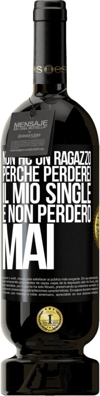 49,95 € Spedizione Gratuita | Vino rosso Edizione Premium MBS® Riserva Non ho un ragazzo perché perderei il mio single e non perderò mai Etichetta Nera. Etichetta personalizzabile Riserva 12 Mesi Raccogliere 2014 Tempranillo