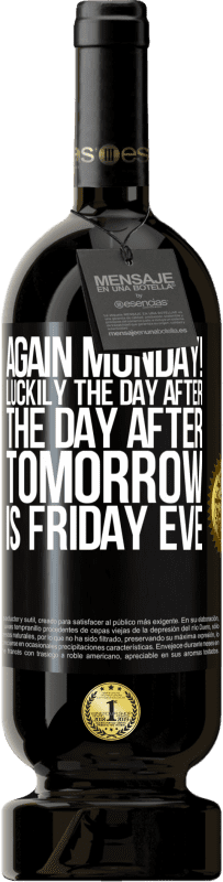 49,95 € Free Shipping | Red Wine Premium Edition MBS® Reserve Again Monday! Luckily the day after the day after tomorrow is Friday eve Black Label. Customizable label Reserve 12 Months Harvest 2016 Tempranillo