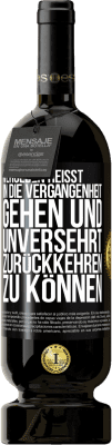 49,95 € Kostenloser Versand | Rotwein Premium Ausgabe MBS® Reserve Vergeben heißt, in die Vergangenheit gehen und unversehrt zurückkehren zu können Schwarzes Etikett. Anpassbares Etikett Reserve 12 Monate Ernte 2014 Tempranillo