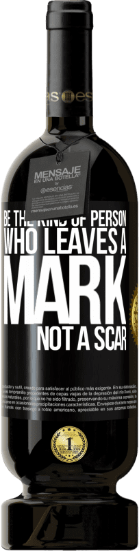 49,95 € 免费送货 | 红酒 高级版 MBS® 预订 做一个留下痕迹，而不是留下疤痕的人 黑标. 可自定义的标签 预订 12 个月 收成 2015 Tempranillo