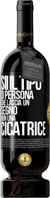 49,95 € Spedizione Gratuita | Vino rosso Edizione Premium MBS® Riserva Sii il tipo di persona che lascia un segno, non una cicatrice Etichetta Nera. Etichetta personalizzabile Riserva 12 Mesi Raccogliere 2014 Tempranillo