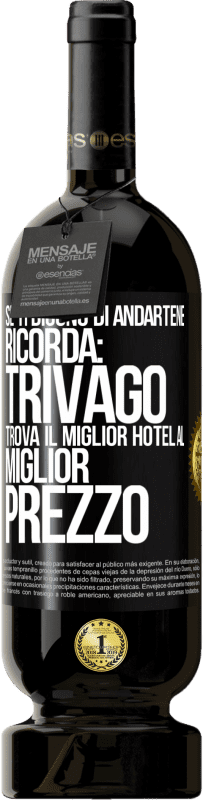 49,95 € Spedizione Gratuita | Vino rosso Edizione Premium MBS® Riserva Se ti dicono di andartene, ricorda: Trivago trova il miglior hotel al miglior prezzo Etichetta Nera. Etichetta personalizzabile Riserva 12 Mesi Raccogliere 2014 Tempranillo