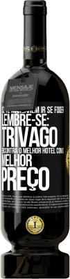 49,95 € Envio grátis | Vinho tinto Edição Premium MBS® Reserva Se te mandarem ir se foder, lembre-se: Trivago encontra o melhor hotel com o melhor preço Etiqueta Preta. Etiqueta personalizável Reserva 12 Meses Colheita 2014 Tempranillo