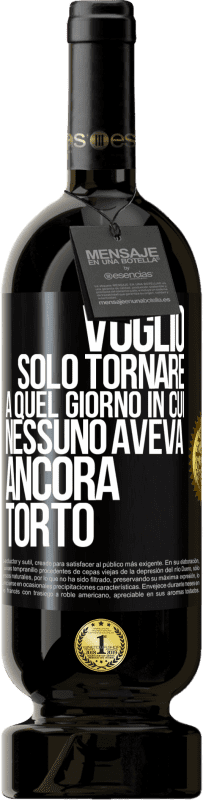 49,95 € Spedizione Gratuita | Vino rosso Edizione Premium MBS® Riserva Voglio solo tornare a quel giorno in cui nessuno aveva ancora torto Etichetta Nera. Etichetta personalizzabile Riserva 12 Mesi Raccogliere 2016 Tempranillo