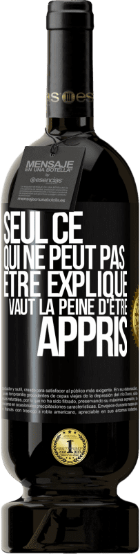 49,95 € Envoi gratuit | Vin rouge Édition Premium MBS® Réserve Seul ce qui ne peut pas être expliqué vaut la peine d'être appris Étiquette Noire. Étiquette personnalisable Réserve 12 Mois Récolte 2014 Tempranillo