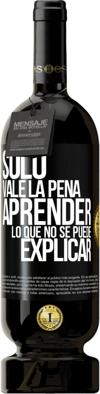 49,95 € Envío gratis | Vino Tinto Edición Premium MBS® Reserva Sólo vale la pena aprender lo que no se puede explicar Etiqueta Negra. Etiqueta personalizable Reserva 12 Meses Cosecha 2016 Tempranillo