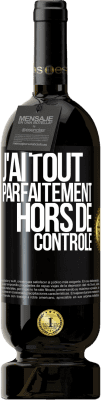 49,95 € Envoi gratuit | Vin rouge Édition Premium MBS® Réserve J'ai tout parfaitement hors de contrôle Étiquette Noire. Étiquette personnalisable Réserve 12 Mois Récolte 2014 Tempranillo